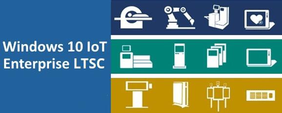 Why use Microsoft Windows 10 IoT Enterprise 2019 LTSC?